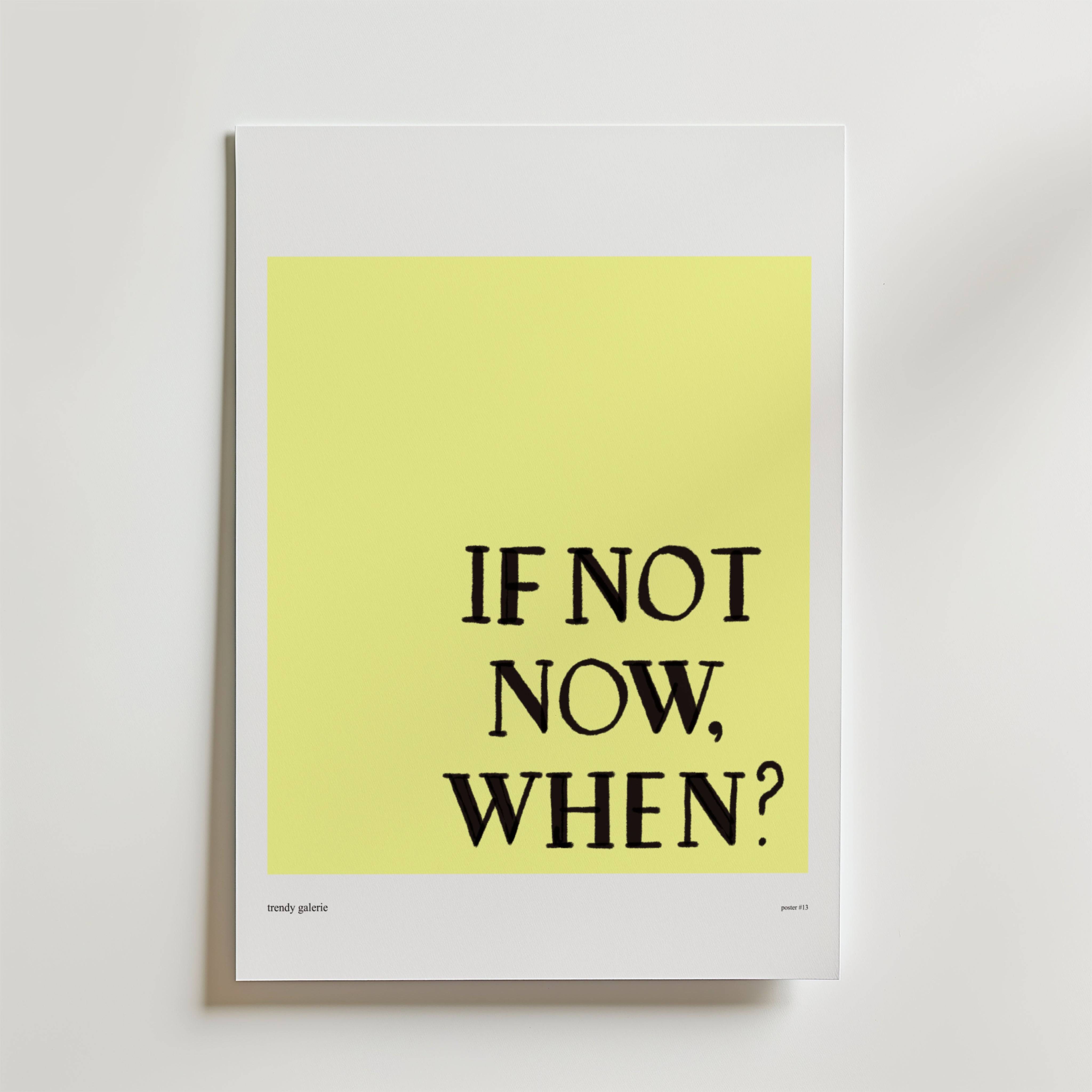 If Not Now Poster - Premium Canvas 30x40 cm