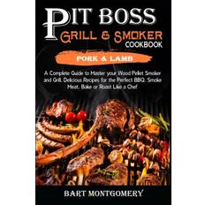 Pit Boss Wood Pellet Grill and Smoker Cookbook - Pork and Lamb - Bart Montgomery - 9781801886017