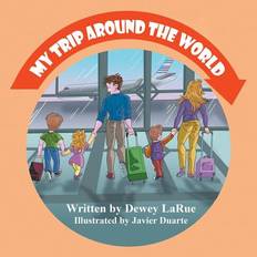 My Trip Around the World - Dewey Larue - 9781612253435