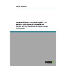 Agatha Christies Ten Little Niggers als Beispiel analytischer Erzahlweise und Sonderfall des klassischen Detektivromans - Florian Steinacker - 9783640198139