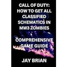 CALL OF DUTY: HOW TO GET ALL CLASSIFIED SCHEMATICS IN MW3 ZOMBIES: COMPREHENSIVE GAME GUIDE - Pocketbok