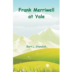 Frank Merriwell at Yale - Burt L Standish - 9789352973767