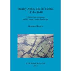 Stanley Abbey and its estates, 1151-c1640 - Graham Brown - 9781407310404