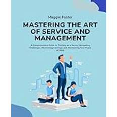 Mastering the Art of Service and Management: A Comprehensive Guide to Thriving as a Server, Navigating Challenges, Maximizing Earnings, and Maintaining Your Peace of Mind