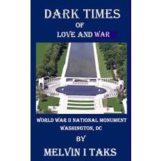 Dark Times of Love & War - Melvin I Taks - 9781482581942