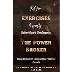 Reflective Exercise Book for Robert Caro's The Power Broker: Deep Reflection Exercises for Personal Growth