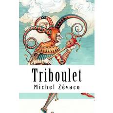 Triboulet - Michel Zévaco - 9781717516671