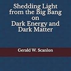 Shedding Light from the Big Bang on Dark Energy and Dark Matter