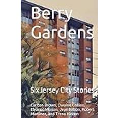 Berry Gardens: Six Jersey City Stories