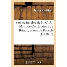 Service funebre de Henri-Charles-Anne-Marie-Timoleon de Cosse, comte de Brissac, prince de Robech - Becel-J M - 9782329441849