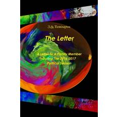 Letter, A Letter To A Family Member During The 2016 Political Season - J G Remington - 9781365857386