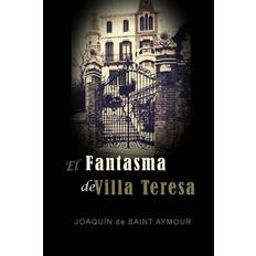 El Fantasma de Villa Teresa - Joaquin De Saint Aymour - 9798686213531