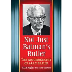 Not Just Batman's Butler - Alan Napier - 9781476662879