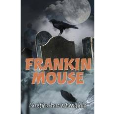 Frankin Mouse - Christien Aurora Moonchild - 9781951461157