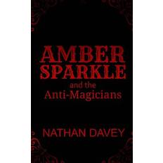 Amber Sparkle and the Anti-Magicians - Nathan Davey - 9781491057643