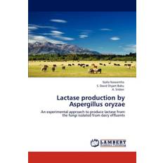 Lactase production by Aspergillus oryzae - Golla Narasimha - 9783848426195