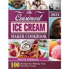 Cuisinart Ice Cream Maker Cookbook 2021 - David Johnson - 9781803203126