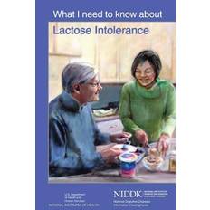 What I Need to Know About Lactose Intolerance - National Institutes of Health - 9781478310044