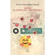 Amore Al Tempo del Coronavirus - Dubravka Silvia Cikron Corbellini - 9798643688662