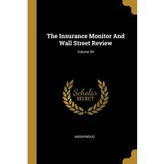 The Insurance Monitor And Wall Street Review; Volume 59 - Anonymous - 9781010489887