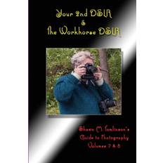 Your 2nd Dslr & the Workhorse Dslr: Canon Eos 20d - Shawn M. Tomlinson - 9781329396524