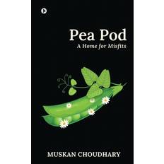 Pea Pod: A Home for Misfits - Muskan Choudhary - 9781649837417