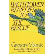 Bach Flower Remedies to the Rescue - Brugt Bog- Gregory Vlamis
