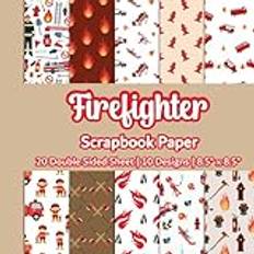 Firefighter Scrapbook Paper: Fire Department Scrapbook Paper | 10 Designs | 20 Double Sided Non Perforated Decorative Paper Craft For Craft Projects, ... Mixed Media Art and Junk Journaling | Vol.2