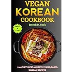 Vegan Korean Cookbook: 1000 Days of Flavorful Plant-Based Korean Recipes