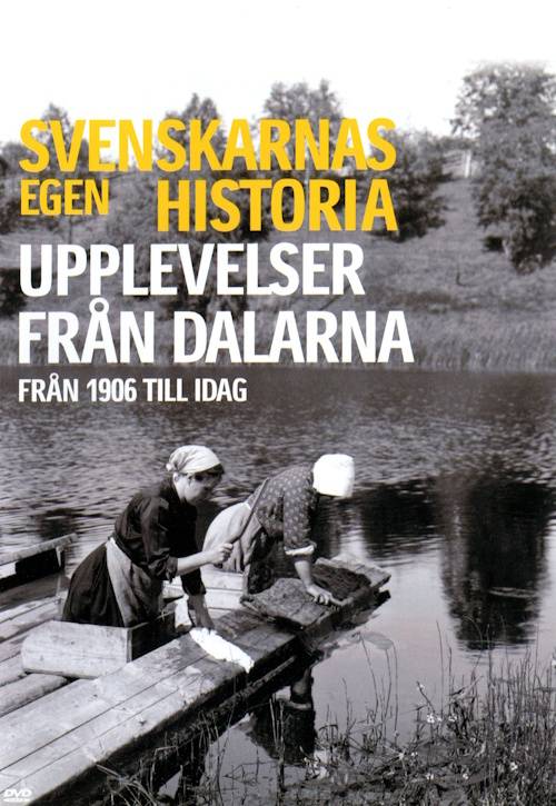 DVD - Svenskarnas Egen Historia: Upplevelser från Dalarna från 1906 till idag (Beg)