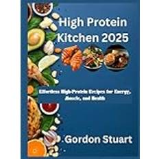 High Protein Kitchen 2025: Effortless High-Protein Recipes for Energy, Muscle, and Health