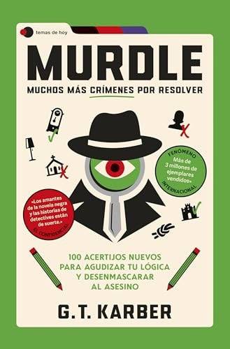 Murdle: Muchos más crímenes por resolver: 100 acertijos nuevos para agudizar tu lógica y desenmascarar al asesino