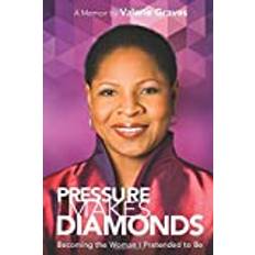 [Pressure Makes Diamonds: Becoming the Woman I Pretended to Be : A Memoir] [By: Valerie Graves] [December, 2016]