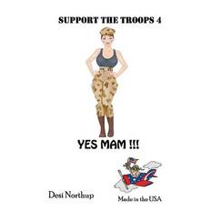 Support the Troops 4 - Yes Mam! - Desi Northup - 9781490467665