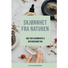 Skjønnhet Fra Naturen - Eva Sundene - 9798688254624