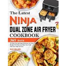 Latest Ninja Dual Zone Air Fryer Cookbook: 365 Days Fast and Super-Delicious Air Fryer Recipes Will Help You Make More Food with Your Ninja Air Fryer.