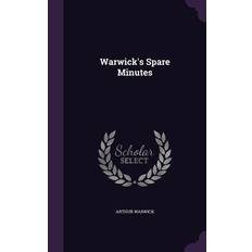 Warwick's Spare Minutes - Arthur Warwick - 9781356998135