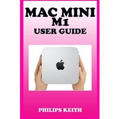 Mac Mini M1 User Guide - Philips Keith - 9798709466241