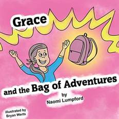 Grace and the Bag of Adventures - Naomi Lumpford - 9781952011535