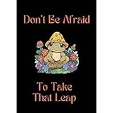 Cute Frog Notebook Journal Don't Be Afraid To Take That Leap: Lined Black Notebook 250 Pages