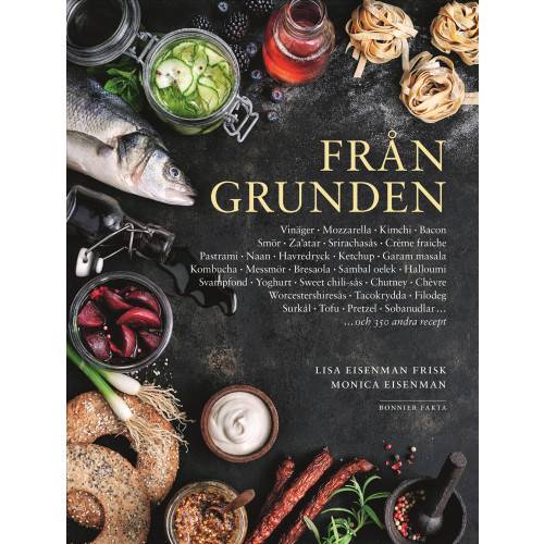 Från grunden med systrarna Eisenman : allt ifrån marmelad och ketchup till kimchi och mozzarella. (bok, danskt band)