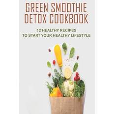 Green Smoothie Detox Cookbook_ 12 Healthy Recipes To Start Your Healthy Lifestyle - Josef Ricaud - 9798581297391