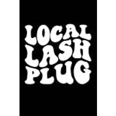 Local Lash Plug Lash Artist Eyelash Lash Tech: Graph Grid Notebook/Journal (6” X 9”) Local Lash Plug Eyelash Quote Lash Bar Lash Salon