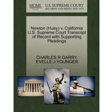 Newton (Huey) V. California U.S. Supreme Court Transcript of Record with Supporting Pleadings - Evelle J Younger - 9781270577133