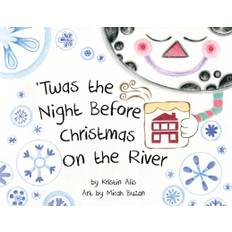 'Twas the Night Before Christmas on the River - Kristin Alis - 9781946921680