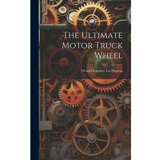 The Ultimate Motor Truck Wheel - O Steel Foundry Co Dayton - 9781019897768