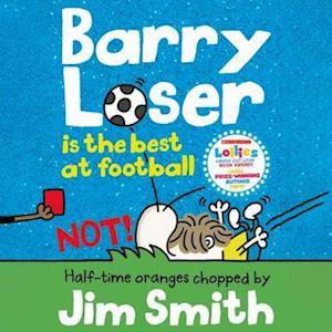 Barry Loser is the best at football NOT! (The Barry Loser Series)