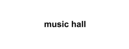 Music Hall