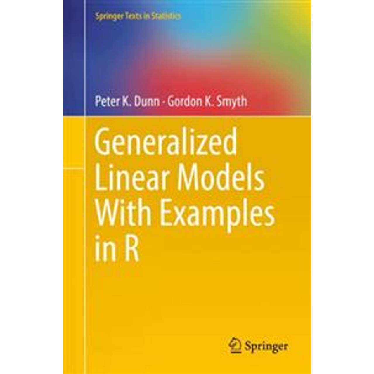 Generalized Linear Models with Examples in R (Hardcover, 2018) • Price