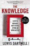 The Knowledge: How To Rebuild Our World After An Apocalypse